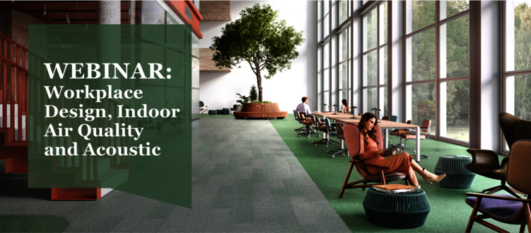 Webinar: Workplace Design, Indoor Air Quality and Acoustic